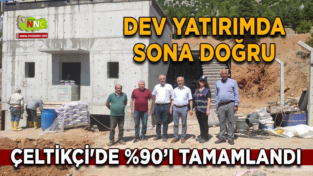 Çeltikçi'de dev yatırımda sona doğru %90’ı tamamlandı