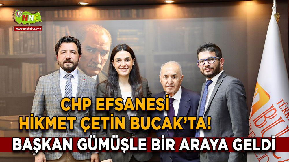 CHP efsanesi Hikmet Çetin Bucak’ta! Başkan Gümüş ile bir araya geldi