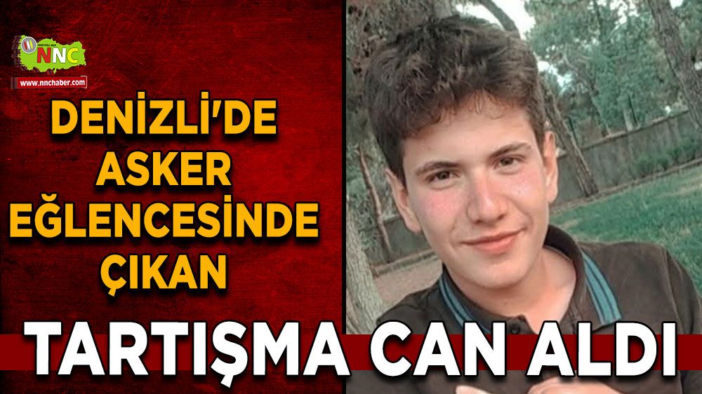 Denizli'de asker eğlencesinde çıkan tartışma can aldı