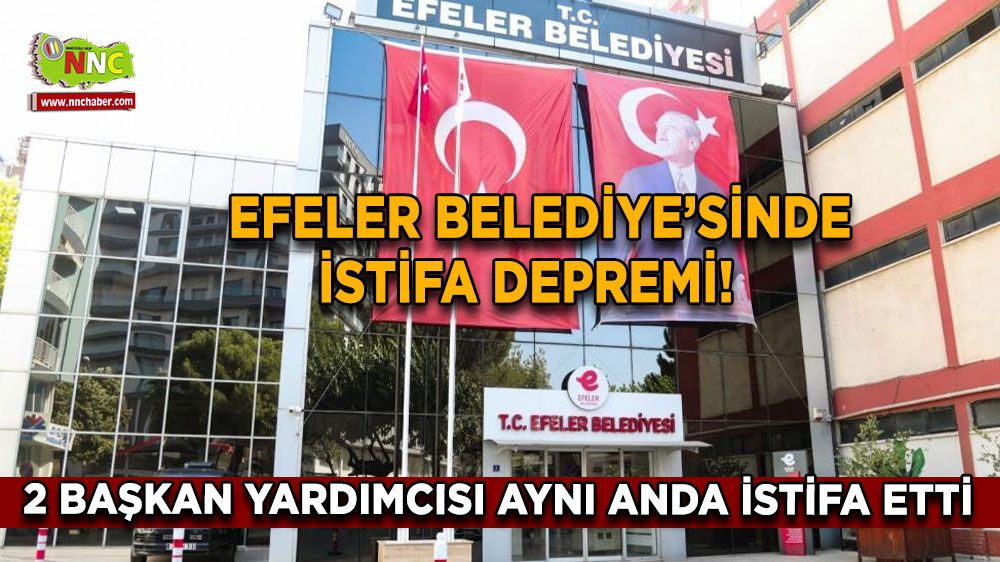 Efeler Belediyesi'nde istifa depremi