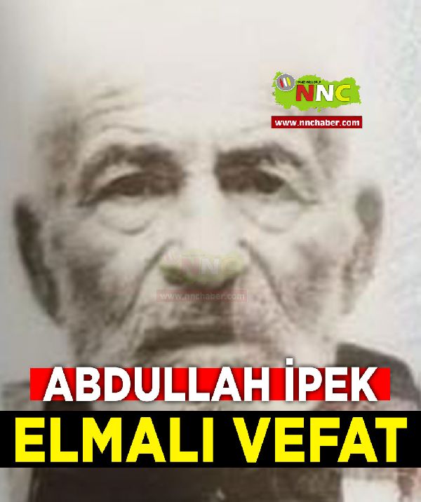 Elmalı Vefat Abdullah İpek