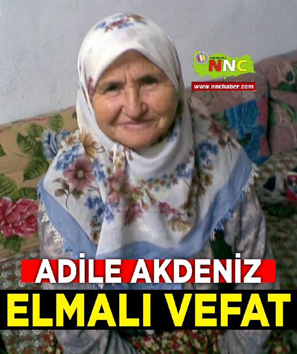 Elmalı Vefat Adile Akdeniz