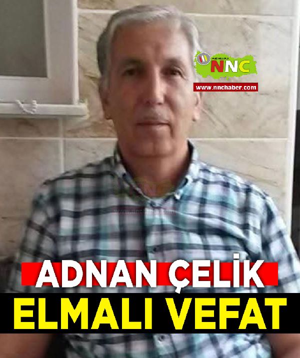 Elmalı Vefat Adnan Çelik