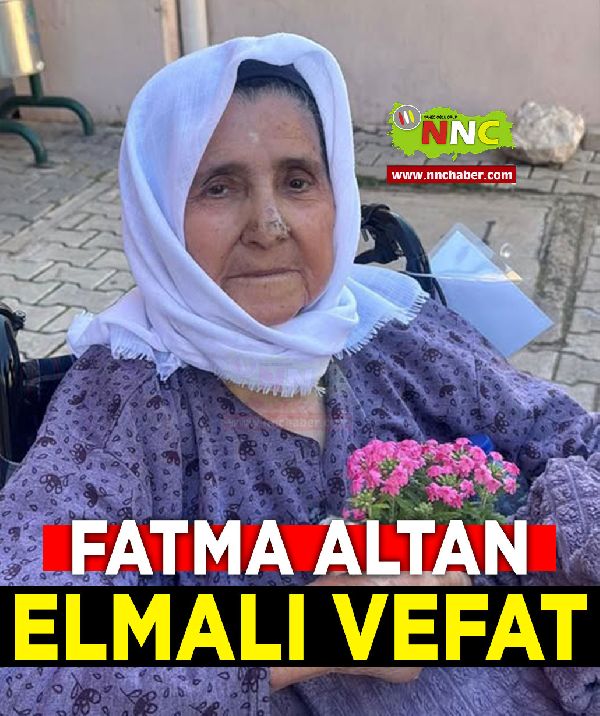 Elmalı Vefat Fatma Altan
