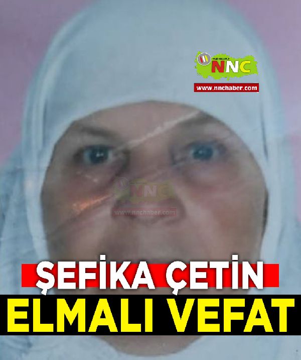 Elmalı Vefat Şefika Çetin