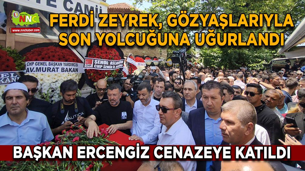 Ferdi Zeyrek, gözyaşlarıyla defnedildi Başkan Ercengiz cenazeye katıldı