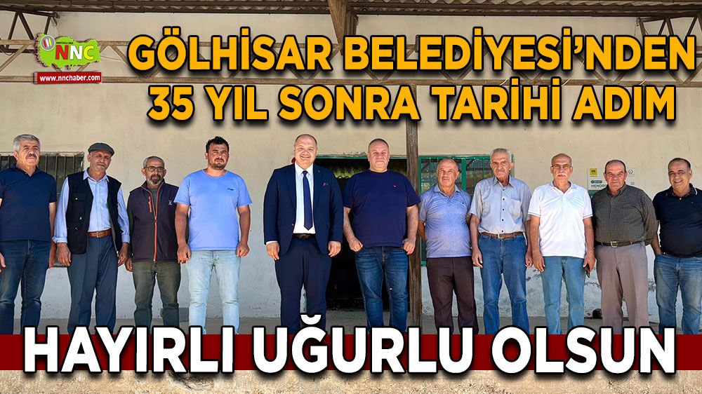 Gölhisar Belediyesi’nden 35 yıl sonra tarihi adım Hayırlı uğurlu olsun