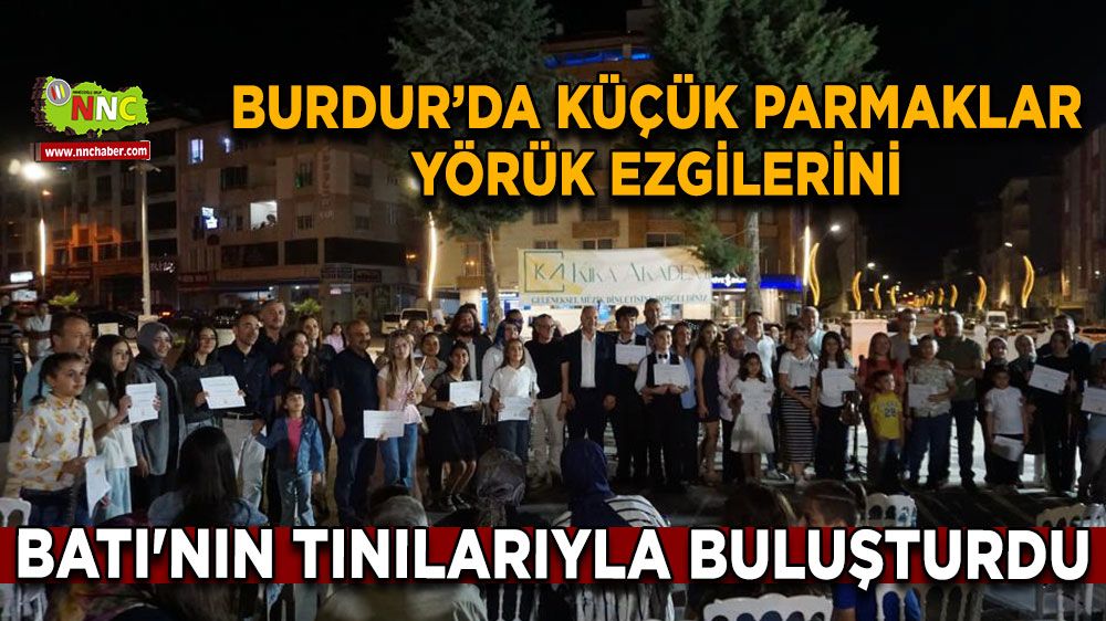 Gölhisar'da küçük parmaklar Yörük ezgilerini Batı'nın tınılarıyla buluşturdu