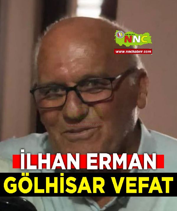 Gölhisar Vefat İlhan Erman