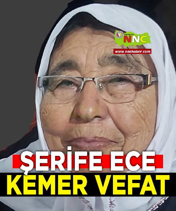 Kemer Vefat Şerife Ece