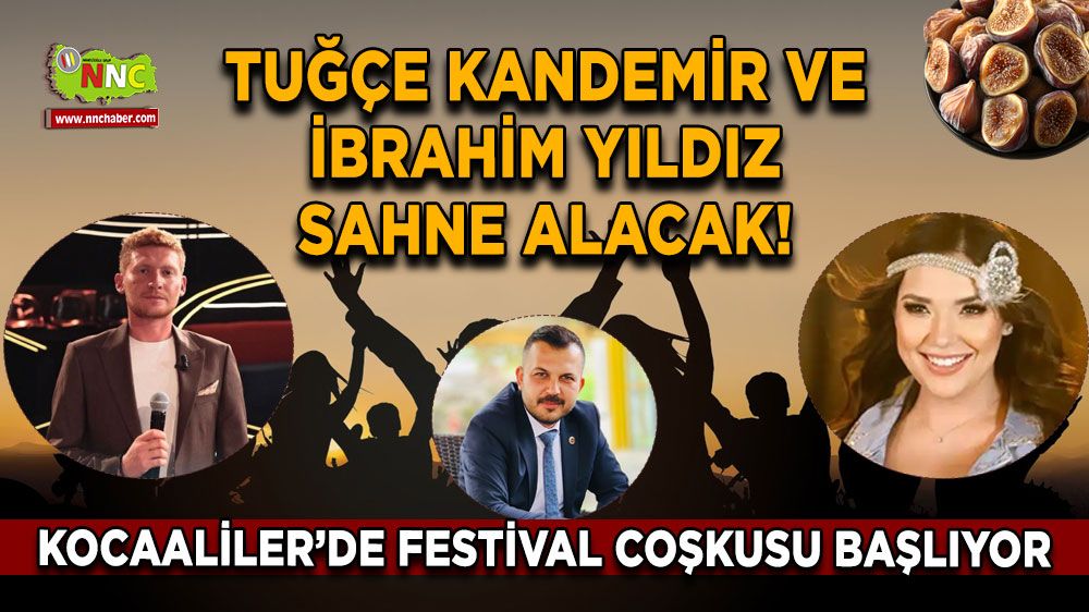Kocaaliler’de festival coşkusu başlıyor Tuğçe Kandemir ve İbrahim Yıldız sahne alacak!