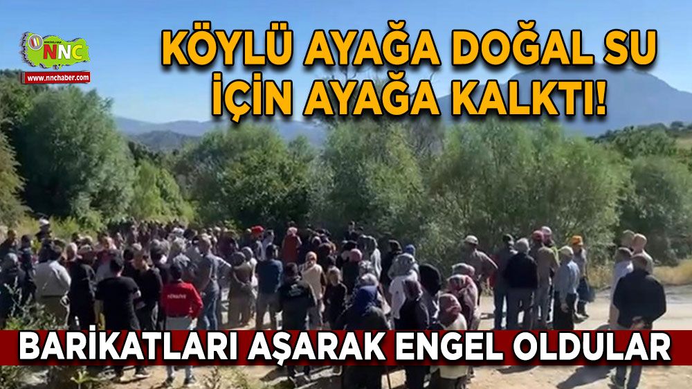 Köylü ayağa doğal su için ayağa kalktı! Barikatları aşarak engel oldular