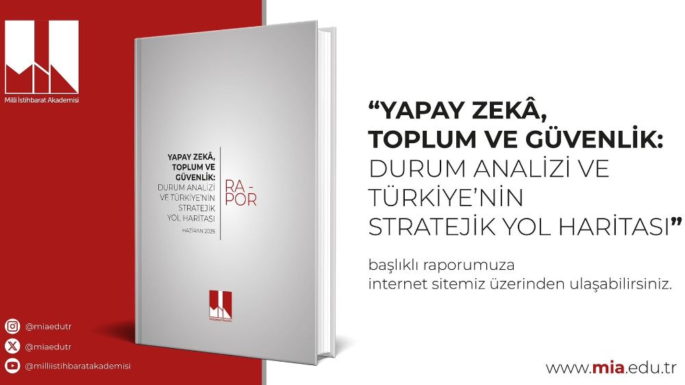 MİA "Yapay Zeka, Toplum ve Güvenlik Ekseninde Türkiye’nin Yol Haritası" raporunu yayımladı