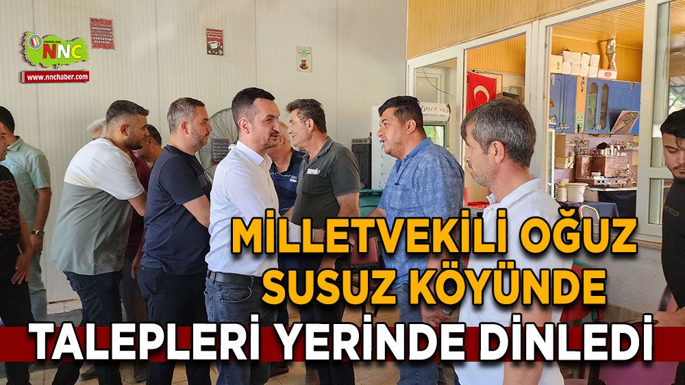 Milletvekili Oğuz Susuz Köyünde Talepleri yerinde dinledi