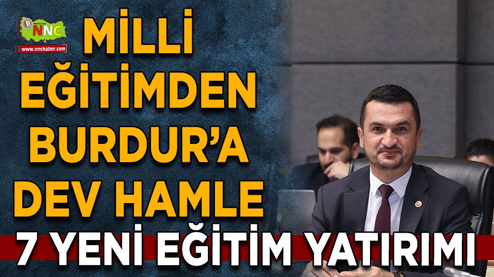 Milli Eğitimden Burdur’a dev hamle 7 yeni eğitim yatırımı