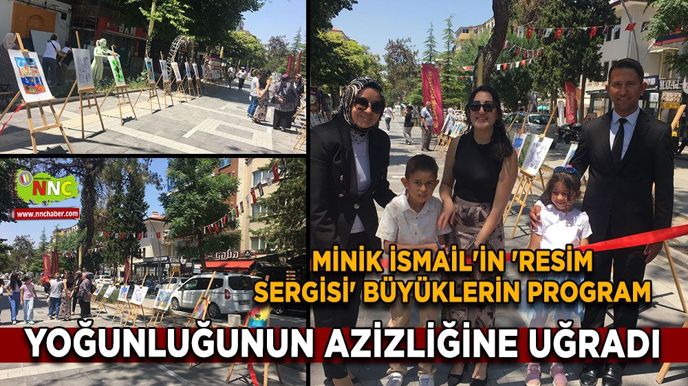 Minik İsmail'in 'Resim Sergisi' büyüklerin program yoğunluğunun azizliğine uğradı