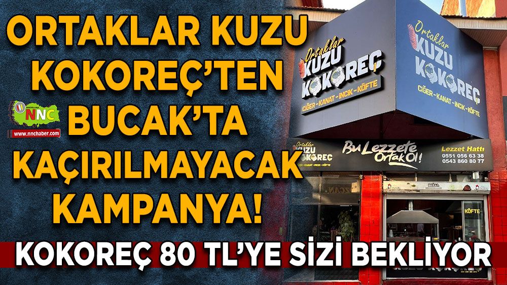 Ortaklar Kuzu Kokoreç’ten Bucak’ta kaçırılmayacak kampanya!
