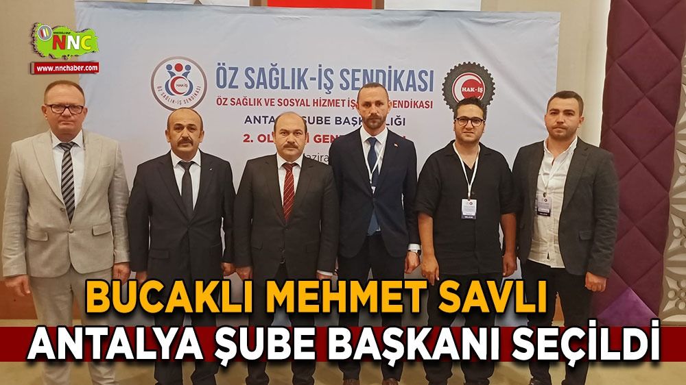 Öz Sağlık-İş Sendikası Antalya Şubesi 2. Olağan Genel Kurulu Yapıldı  Mehmet Savlı  Başkan seçildi 