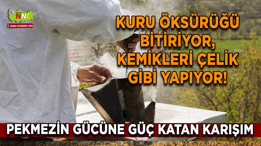 Pekmezin gücüne güç katan karışım Kuru öksürüğü bitiriyor, kemikleri çelik gibi yapıyor!