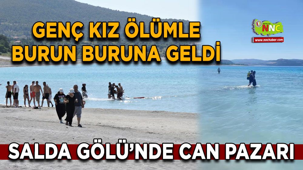 Salda Gölü’nde can pazarı: Genç kız ölümle burun buruna geldi