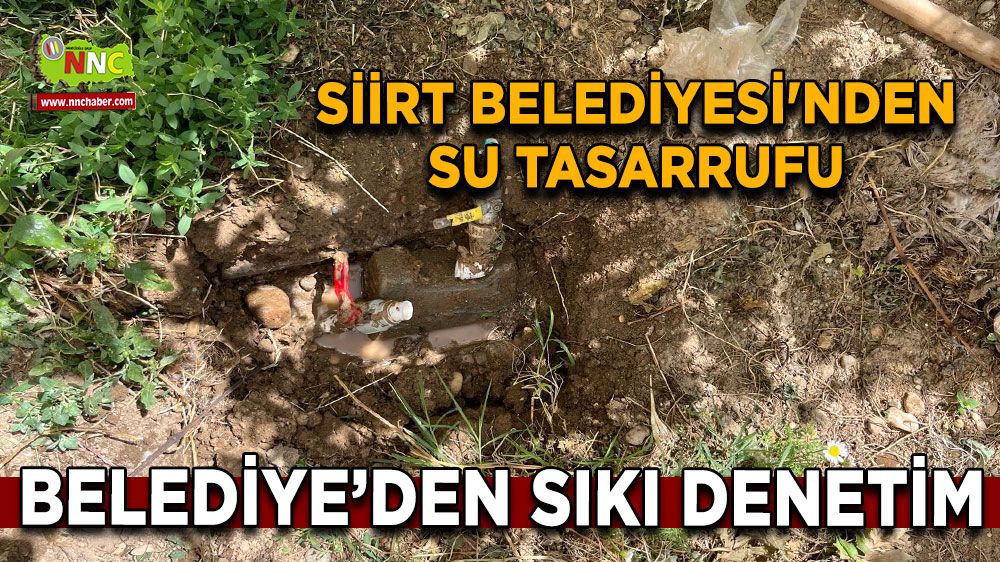 Siirt Belediyesi'nden su tasarrufu için sıkı denetim