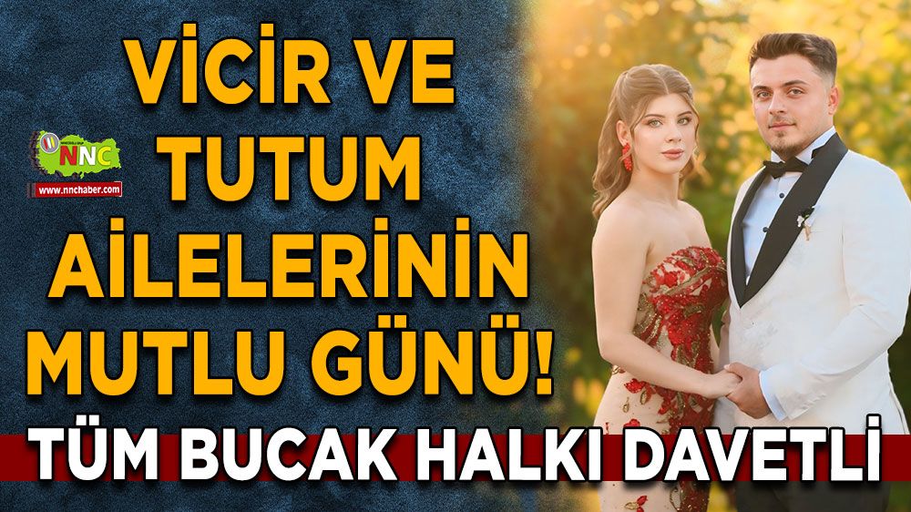 Vicir ve Tutum Ailelerinin mutlu günü! Tüm Bucak Halkı davetli