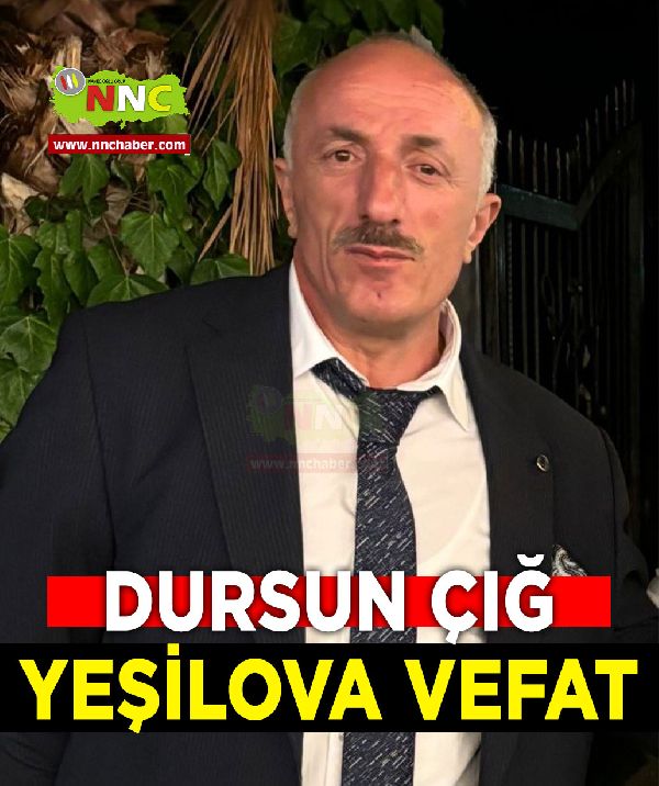 Yeşilova Vefat Dursun Çığ