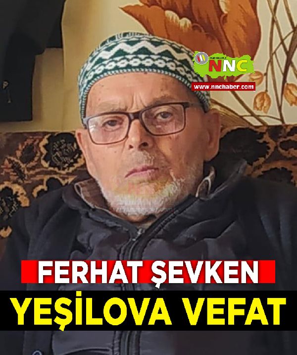 Yeşilova Vefat Ferhat Şevken