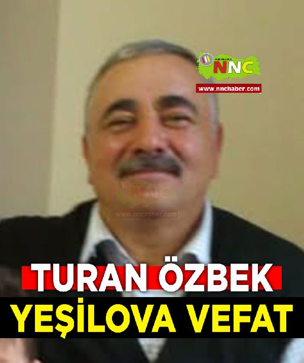 Yeşilova Vefat Turan Özbek