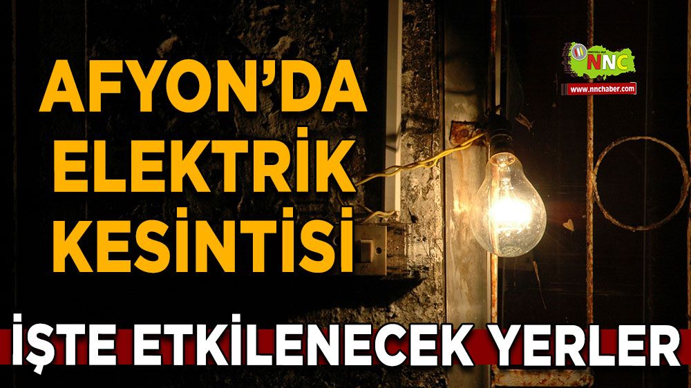02 Temmuz Afyonkarahisar elektrik kesintisi! İşte etkilenecek yerler