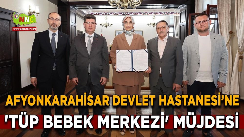 Afyonkarahisar Devlet Hastanesi’ne 'Tüp Bebek Merkezi' müjdesi