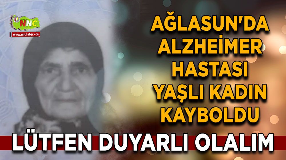 Ağlasun'da Alzheimer hastası yaşlı kadın kayboldu
