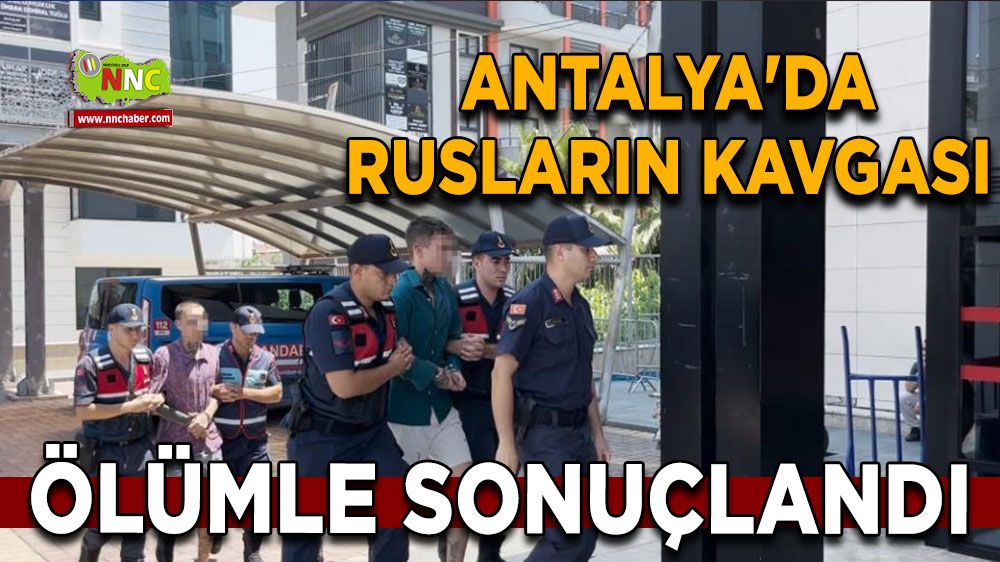 Alanya'da Rusların kavgası ölümle sonuçlandı