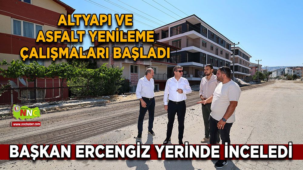 Altyapı ve asfalt yenileme çalışmaları başladı Başkan Ercengiz yerinde inceledi