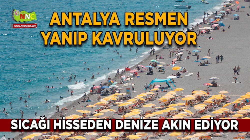 Antalya’da kavurucu sıcaklıklar alarm veriyor Hissedilen 45 dereceye ulaşacak