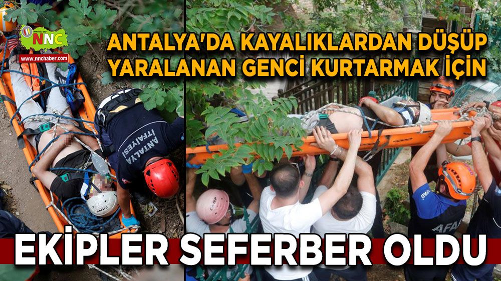 Antalya'da kayalıklardan düşüp yaralanan genci kurtarmak için ekipler seferber oldu