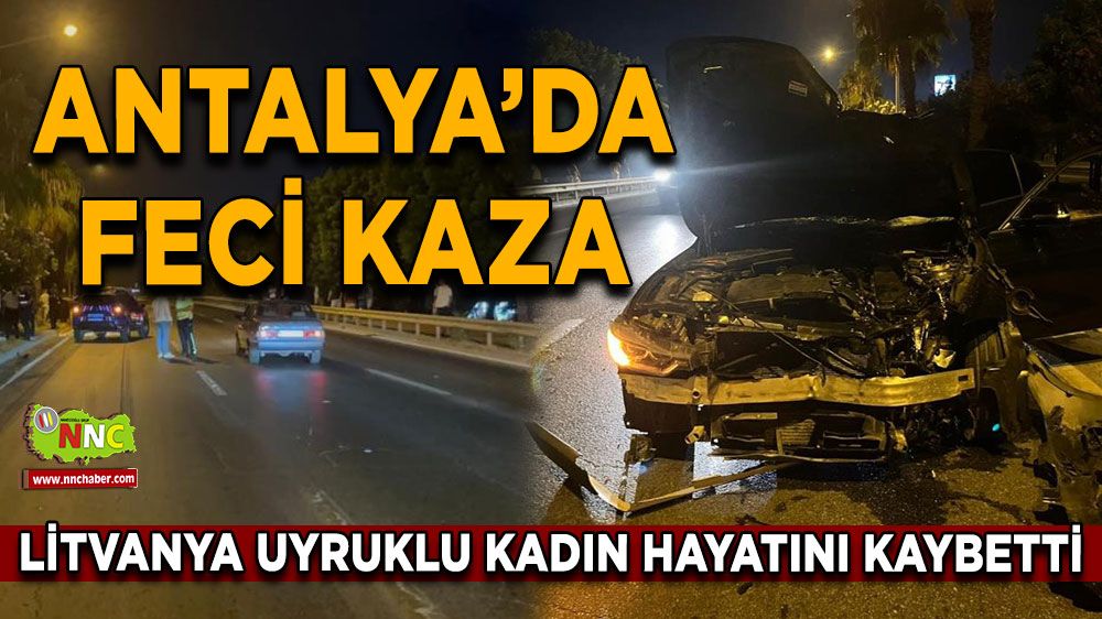 Antalya'da yaya geçidinden geçerken otomobilin çaptığı Litvanya uyruklu kadın hayatını kaybetti