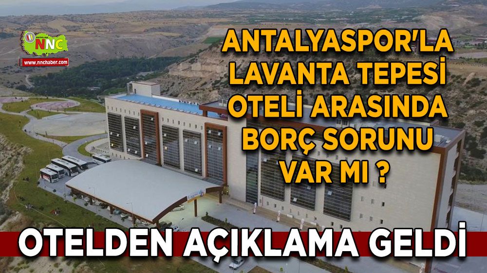 Antalyaspor'la Lavanta Tepesi Oteli arasında borç krizi yok Resmi açıklama geldi