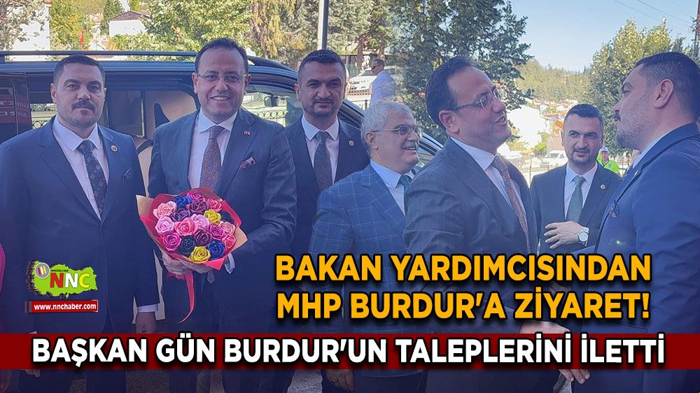 Bakan Yardımcısından MHP Burdur'a ziyaret! Başkan Gün Burdur'un ihtiyaçlarını iletti