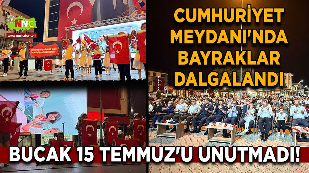 Bucak 15 Temmuz'u unutmadı! Cumhuriyet Meydanı'nda bayraklar dalgalandı