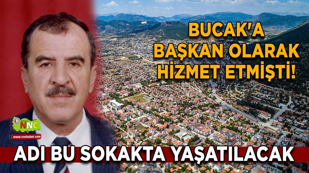Bucak'a başkan olarak hizmet etmişti! Adı bu sokakta yaşatılacak