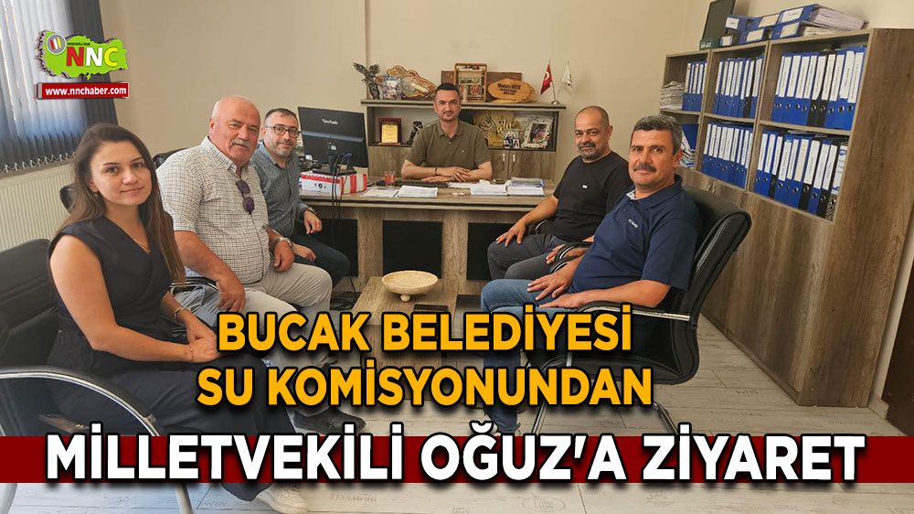 Bucak Belediyesi su komisyonundan Milletvekili Oğuz'a ziyaret