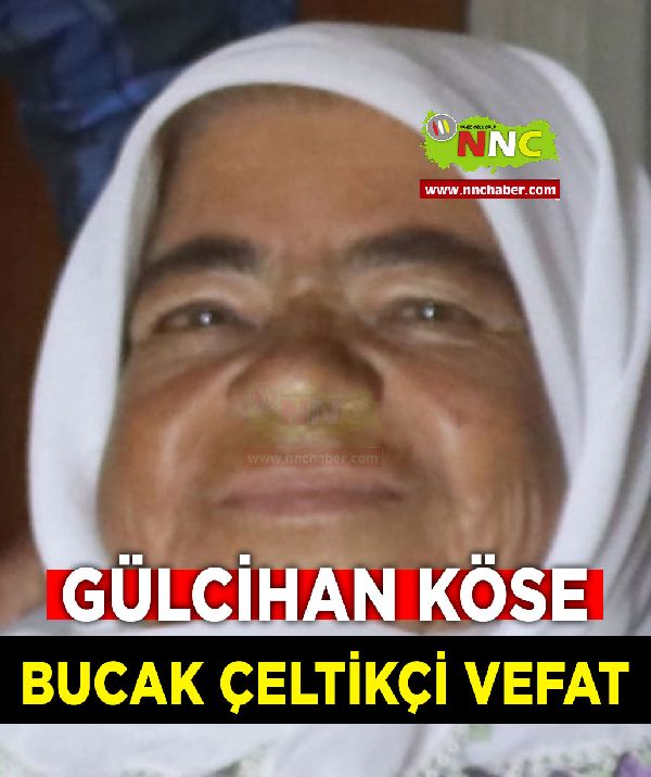 Bucak Çeltikçi Vefat Gülcihan Köse