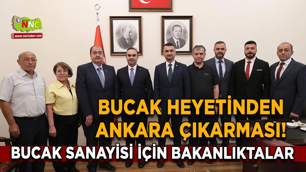 Bucak heyetinden Ankara çıkarması! Bucak sanayisi için bakanlıktalar