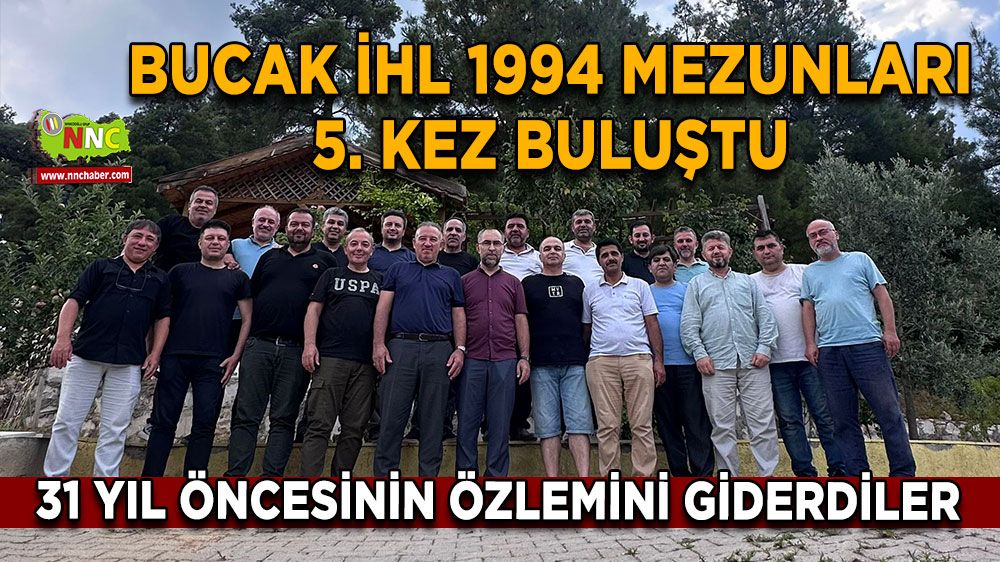 Bucak İHL 1994 mezunları 5. Kez buluştu 31 yıl öncesinin özlemini giderdiler