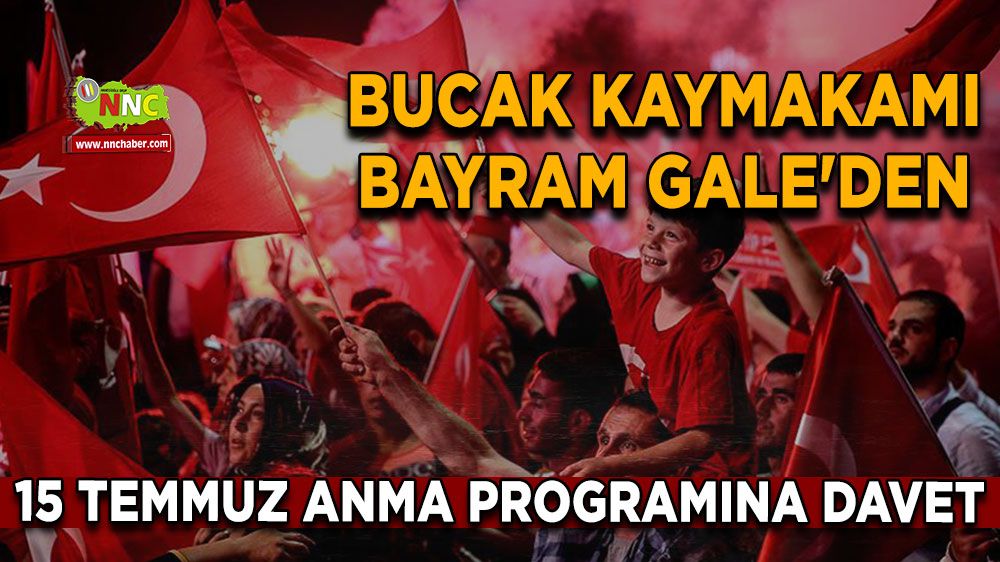 Bucak Kaymakamı Bayram Gale'den 15 Temmuz anma programına davet