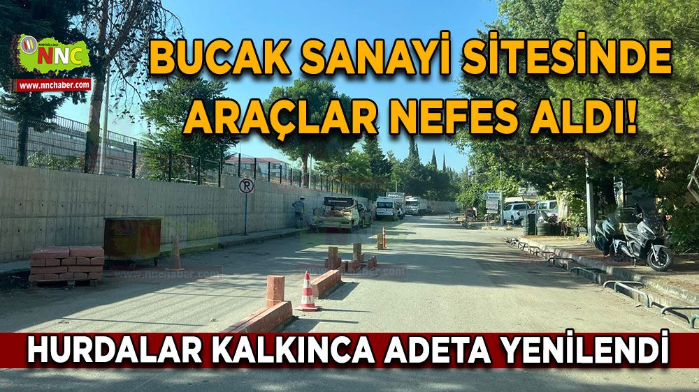 Bucak Sanayi Sitesinde araçlar nefes aldı! Hurdalar kalkınca adeta yenilendi