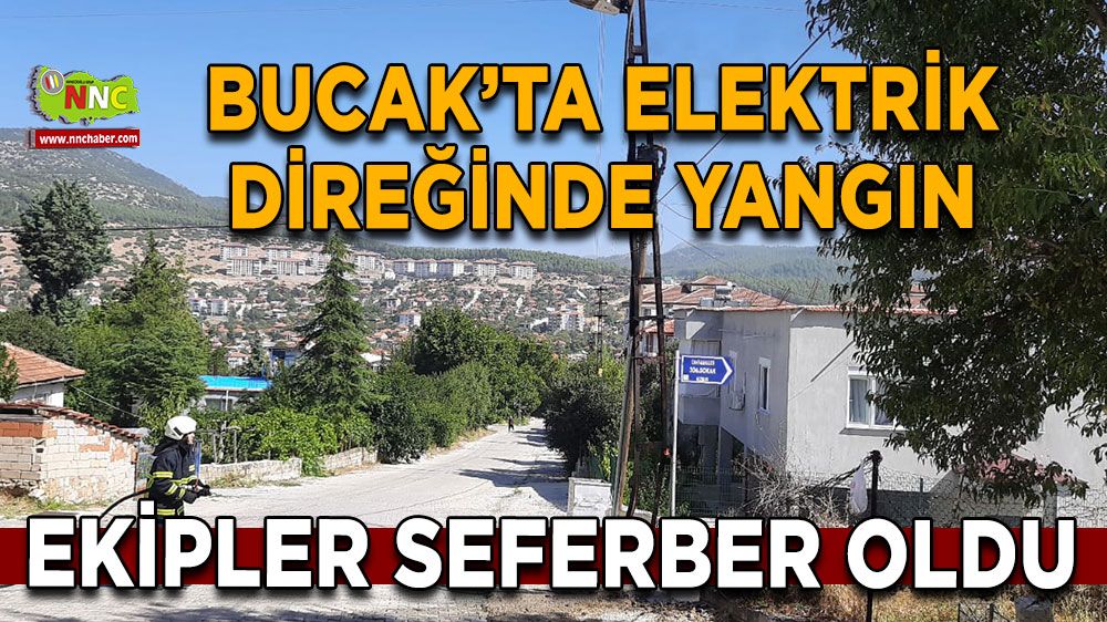 Bucak’ta elektrik direğinde yangın Ekipler seferber oldu