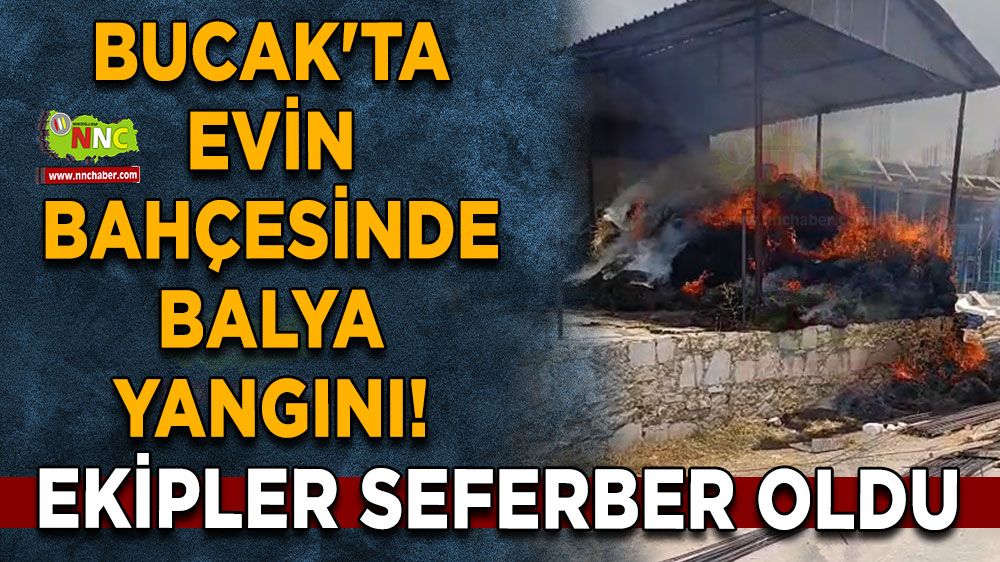 Bucak'ta evin bahçesinde balya yangını! Ekipler seferber oldu