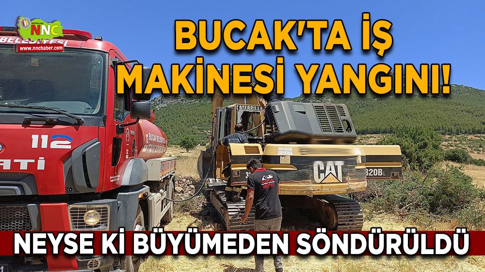 Bucak'ta iş makinesi yangını! Neyse ki büyümeden söndürüldü